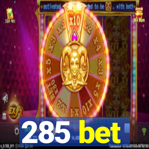 285 bet